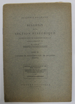 BULLETIN DE LA SECTION HISTORIQUE , TOME XI , CONGRES DE BYZANTINOLOGIE DE BUCAREST - MEMOIRES , MANUEL II - PALEOLOGUE ET LES ROIS D &amp;#039;ARAGON ,1924 foto