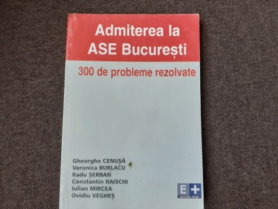 ADMITEREA LA ASE 300 DE PROBLEME REZOLVATE GHEORGHE CENUSA RAISCHI foto