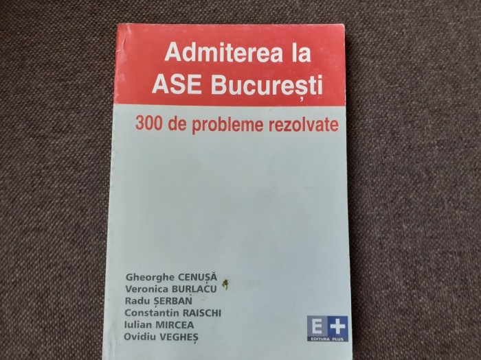 ADMITEREA LA ASE 300 DE PROBLEME REZOLVATE GHEORGHE CENUSA RAISCHI