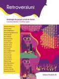 Retroversiuni. Antologie de proza scrisa de femei - Cristina Ispas - Editura Paralela 45