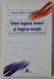 INTRE LOGICA INIMII SI LOGICA MINTII de VASILE DEM. ZAMFIRESCU , 2003 , PREZINTA SUBLINIERI