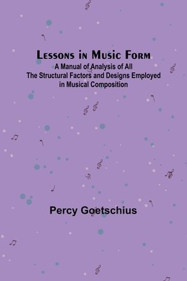 Lessons in Music Form; A Manual of Analysis of All the Structural Factors and Designs Employed in Musical Composition foto