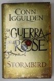 LA GUERRA DELLE ROSE : STORMBIRD by CONN IGGULDEN , TEXT IN LIMBA ITALIANA , 2014
