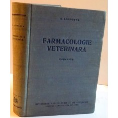 FARMACOLOGIE VETERINARA , EDITIA A II A , 1958 de E. LICPERTA