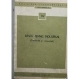 Desen tehnic industrial (standarde si comentarii) (Editia: 1973)