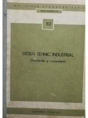 Desen tehnic industrial (standarde si comentarii) (Editia: 1973) foto