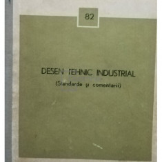 Desen tehnic industrial (standarde si comentarii) (editia 1973)