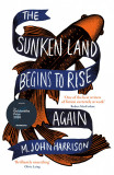 Sunken Land Begins to Rise Again | M. John Harrison, 2020