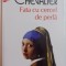 FATA CU CERCEL DE PERLA de TRACY CHEVALIER , 2012