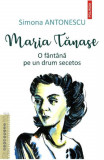 Maria Tanase. O fantana pe un drum secetos, Simona Antonescu