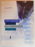 Diplomatie politica, spiritualitate, cultura Nicolae Mares