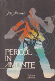 Carti politiste Ion Arama Pericol in amonte 1990 stare buna brosata romana 183 pagini 13x20 cm