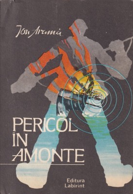 Ion Arama - Pericol in amonte foto
