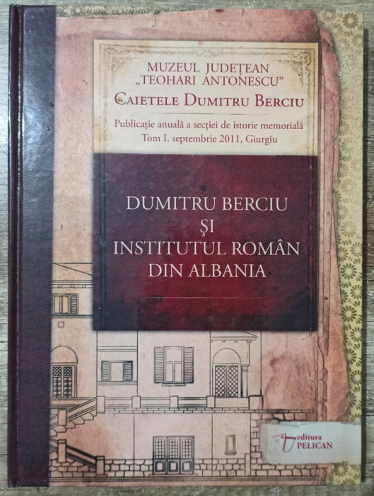 Dumitru Berciu si Institutul Roman din Albania - Bogdan Tanasescu, Emil Paunescu