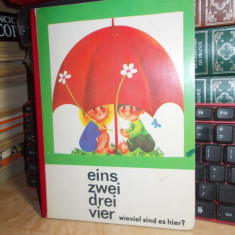 CARTE COPII IN LIMBA GERMANA : EINS,ZWEI,DREI,VIER_WIEVIEL SIND ES HIER ? , 1985
