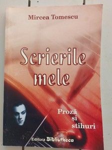 Scrierile mele- Mircea Tomescu