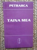 Petrarca - Taina mea sau despre zbuciumul pasiunilor mele