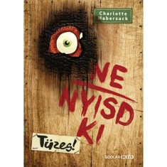 Ne nyisd ki - T&uuml;zes! - Charlotte Habersack