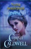 Christi Caldwell - Nunta neasteptata