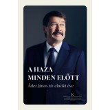 A haza minden előtt - &Aacute;der J&aacute;nos t&iacute;z eln&ouml;ki &eacute;ve