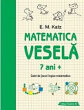 Cumpara ieftin Matematica vesela. Caiet de jocuri logico-matematice. 7 ani/E. M. Katz