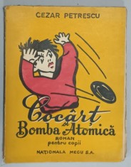 COCART SI BOMBA ATOMICA , roman pentru copii de CEZAR PETRESCU , desene de DAN BRIUL , 1945