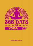 365 Days of Yoga: Daily Guidance for a Healthier, Happier You