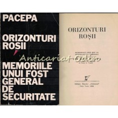 Orizonturi Rosii. Memoriile Unui Fost General De Securitate - Pacepa - 1988