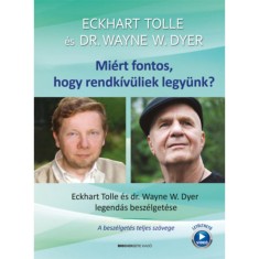 Mi&amp;eacute;rt fontos, hogy rendk&amp;iacute;v&amp;uuml;liek legy&amp;uuml;nk? - Eckhart Tolle &amp;eacute;s Dr. Wayne W. Dyer legend&amp;aacute;s besz&amp;eacute;lget&amp;eacute;se - Eckhart Tolle foto