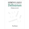 Delfin&aacute;rium - Filol&oacute;giai groteszkek - Sz&ouml;r&eacute;nyi L&aacute;szl&oacute;, Sz&ouml;r&eacute;nyi L&aacute;szl&oacute;