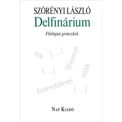 Delfin&amp;aacute;rium - Filol&amp;oacute;giai groteszkek - Sz&amp;ouml;r&amp;eacute;nyi L&amp;aacute;szl&amp;oacute; foto