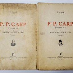 P. P. Carp si locul sau in istoria politica a tarii , vol.I-II de C.GANE - Bucuresti, 1936