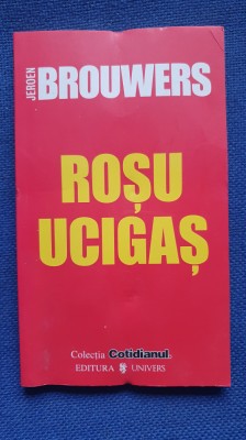 Rosu ucigas, de Jeroen Brouwers, colectiile Cotidianul 2006, 106 pagini foto