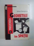 GEOMETRIE IN SPATIU de IULIAN GEORGESCU , 1995