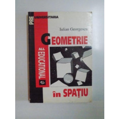 GEOMETRIE IN SPATIU de IULIAN GEORGESCU , 1995