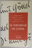 Le Th&eacute;or&egrave;me de G&ouml;del / Ernest Nagel, James R. Newman, Kurt G&ouml;del ; Jean-Yves Girard