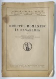 DREPTUL ROMANESC IN BASARABIA de ANDREI RADULESCU , 1943 , PREZINTA URME DE UZURA