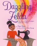 Dazzling Zelda!: The Story of Fashion Designer Zelda Wynn Valdes