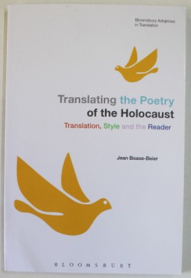 TRANSLATING THE POETRY OF THE HOLOCAUST , TRANSLATION , STYLE AND THE READER by JEAN BOASE - BEIER , 2015 foto