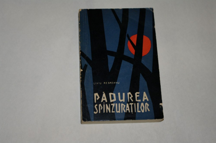 Padurea spanzuratilor - Liviu Rebreanu - 1963