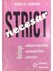 Aurelia Dragan - Strict necesar - Morfologie (Editia: 2005) foto