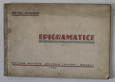 EPIGRAMATICE de PETRU ROSIADE , 1944 foto