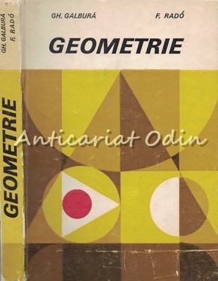 Geometrie - Gh. Galbura, F. Rado - Tiraj: 9190 Exemplare foto