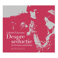 Despre seducÅ£ie (audiobook) - Gabriel Liiceanu - Humanitas Multimedia
