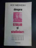 Despre Stalin Si Stalinism - Roy Medvedev ,543522