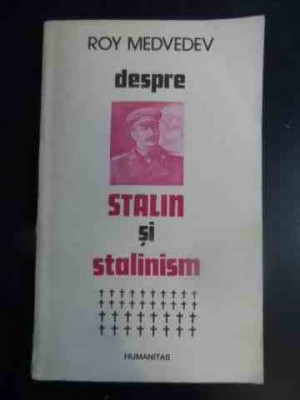 Despre Stalin Si Stalinism - Roy Medvedev ,543522 foto