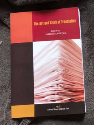 The Art and craft of translation/ Ed. Loredana Fratila foto