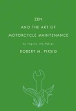 Zen and the Art of Motorcycle Maintenance: An Inquiry Into Values