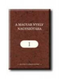 A magyar nyelv nagysz&oacute;t&aacute;ra I. k&ouml;tet - Ittz&eacute;s N&oacute;ra