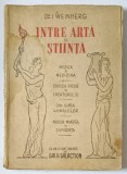 INTRE ARTA SI STIINTA de I. WEINBERG , 1946 * PREZINTA HALOURI DE APA